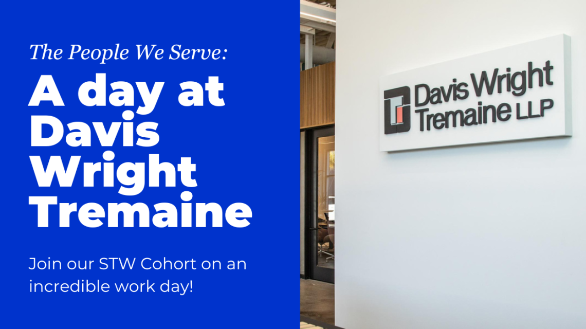 White text on a blue background that reads: "The People We Serve: A Day at Davis Wright Tremaine" On the right is an image of a white building with the Davis Wright Tremaine logo.